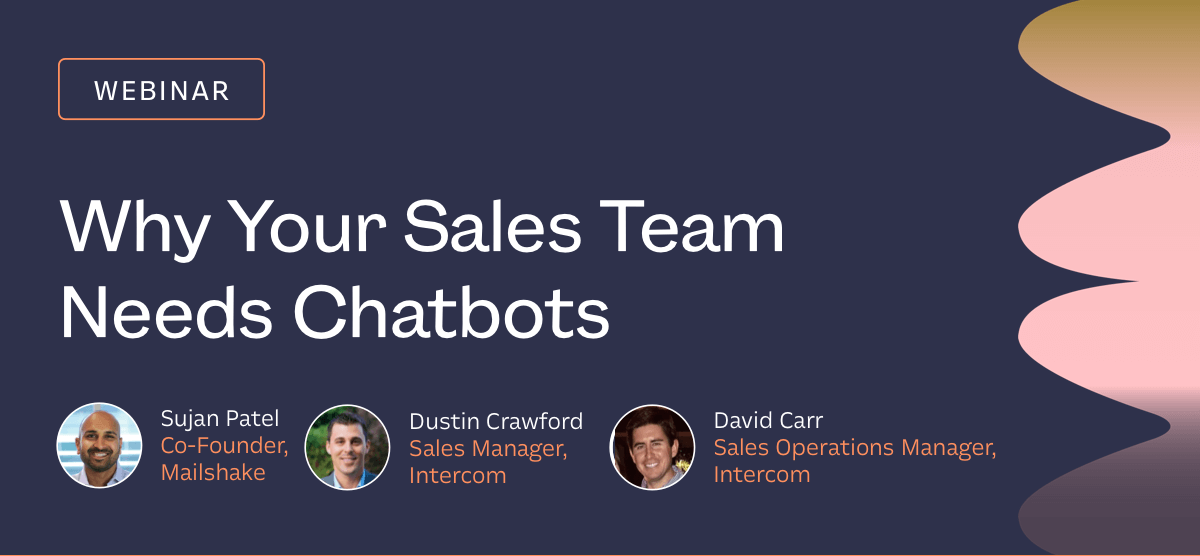 Watch the full recording of our webinar, Why Your Sales Team Needs Chatbots