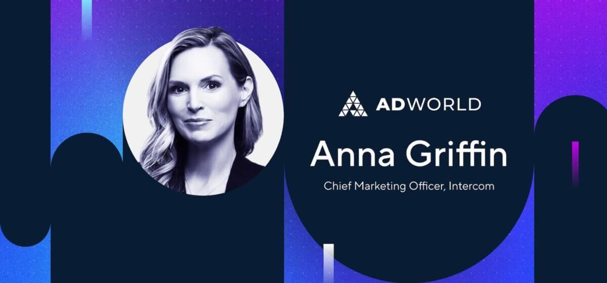 Anna Griffin Chief Marketing Officer Intercom AdWorld 2022