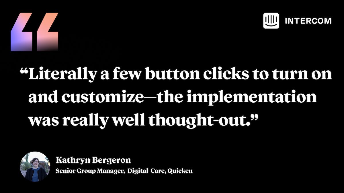 “Literally a few button clicks to turn on and customize—the implementation was really well thought-out.”Kathryn Bergeron Quicken