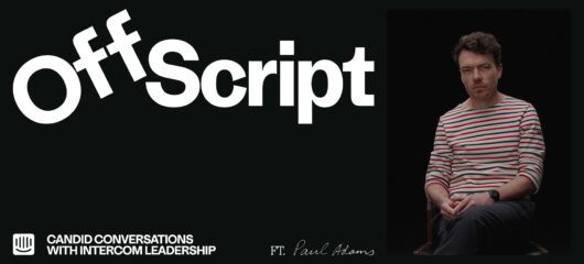 Intercom's Off Script Episode 2 – Paul Adams