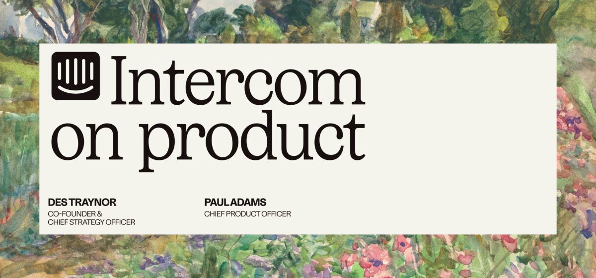 Intercom on Product Des Traynor Paul Adams