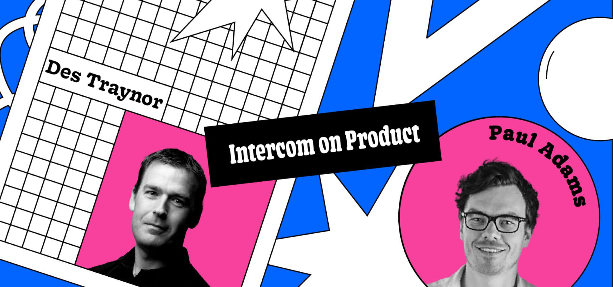 Intercom on Product: Speeding back up when momentum drops