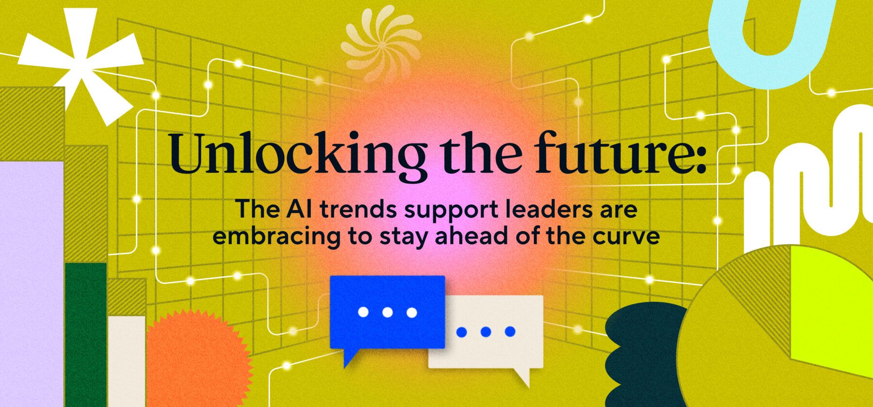 Unlocking the future: The AI trends support leaders are embracing to stay ahead of the curve