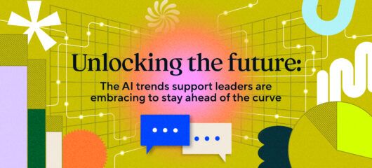 Unlocking the future: The AI trends support leaders are embracing to stay ahead of the curve