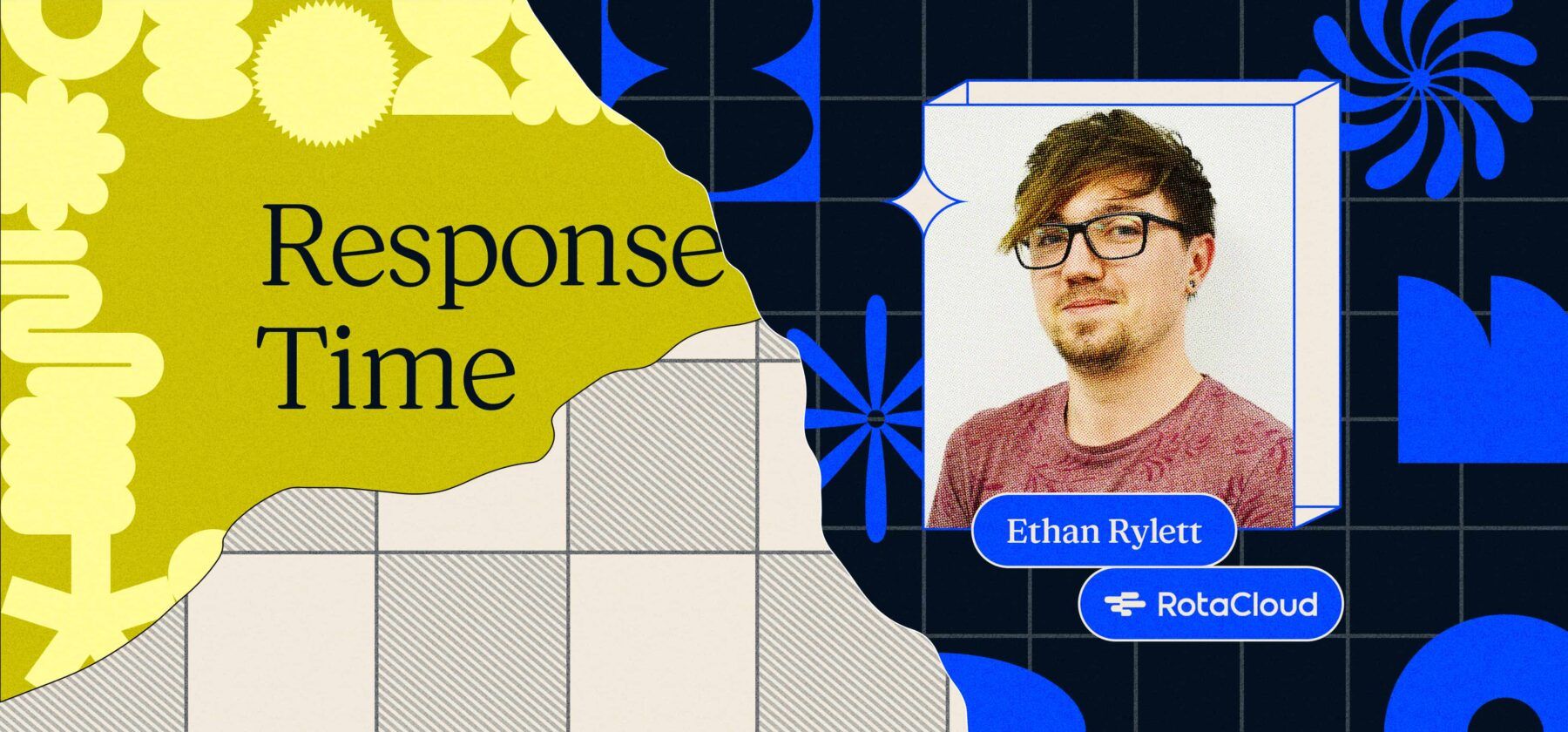 Response Time Vol. 4 blog hero image: Ethan Rylett, RotaCloud